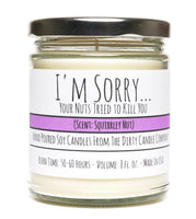 I'm Sorry Your Nuts Tried To Kill You