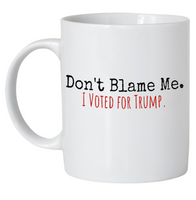 Don't Blame Me Mug