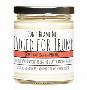 Don't Blame Me I Voted for Trump