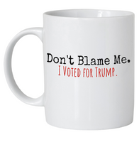 Don't Blame Me Mug
