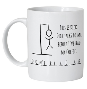 Don't Be a Dick Mug